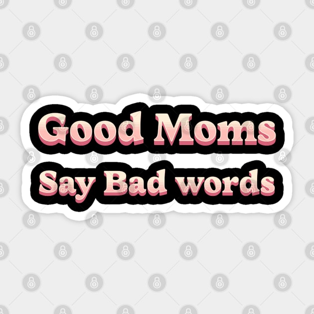 good moms say bad words Sticker by mdr design